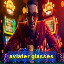 aviater glasses